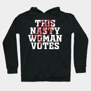 This Nasty Woman Votes Hoodie